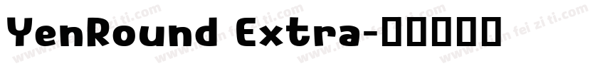 YenRound Extra字体转换